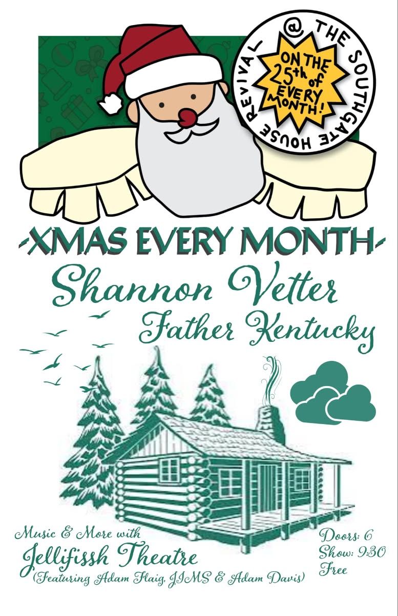 XMAS Every Month with Father Kentucky, Jellyfish Theater, Shannon Vetter