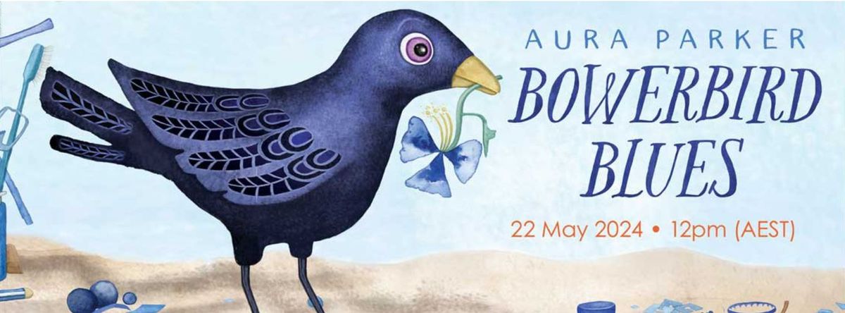 National Simultaneous Storytime - Bowerbird Blues