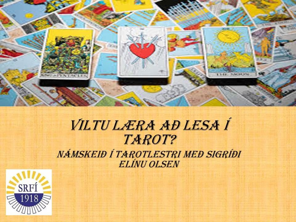 Viltu l\u00e6ra a\u00f0 lesa \u00ed Tarot? \u00der\u00f3unarh\u00f3pur me\u00f0 Sigr\u00ed\u00f0i El\u00ednu Olsen