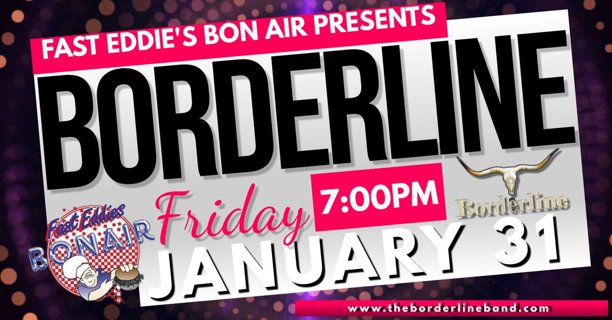 Borderline | Fast Eddie's Bon Air