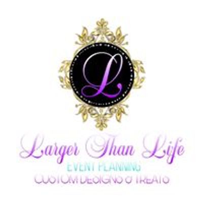 Larger Than Life Event Planning Custom Designs And Treats