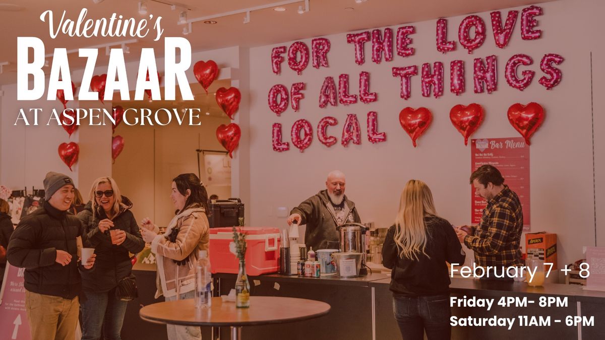 Valentine's BAZAAR at Aspen Grove