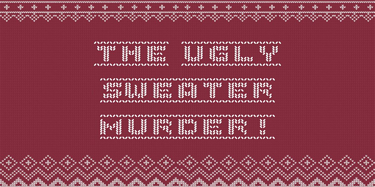 The Ugly Sweater M**der! - M**der Mystery Dinner (December 13)
