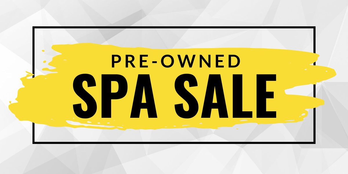 The BiG 15 Hour Pre-Owned Spa Event!