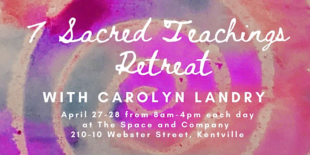 7 Sacred Teachings Retreat - with Carolyn Landry