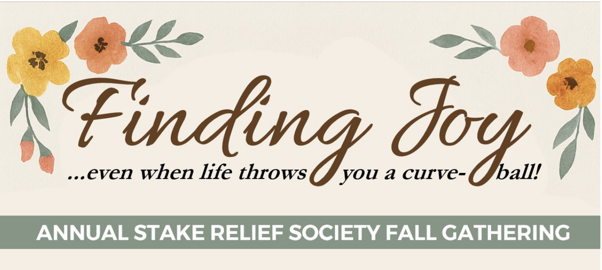 ANNUAL STAKE RELIEF SOCIETY ANNUAL GATHERING