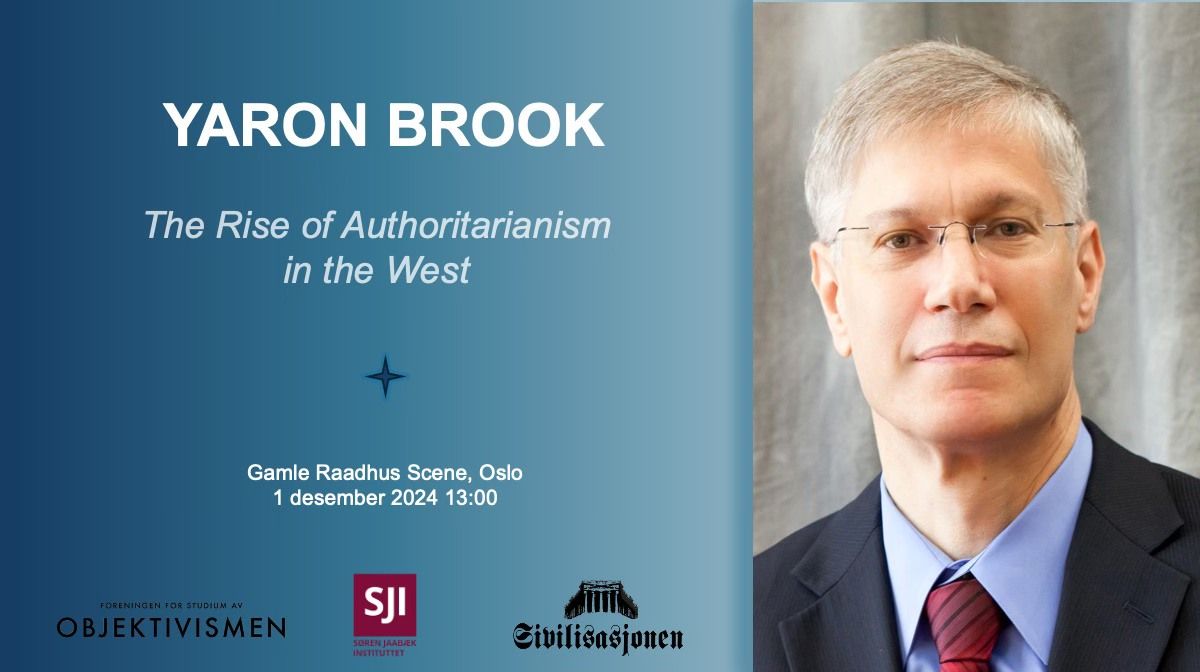 Yaron Brook i Oslo - "The Rise of Authoritarianism in the West"