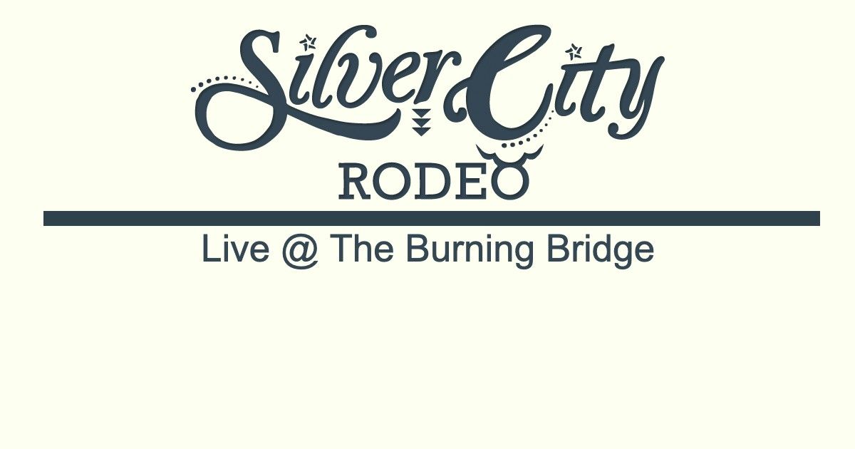 Silver City Rodeo LIVE at The Burning Bridge Tavern