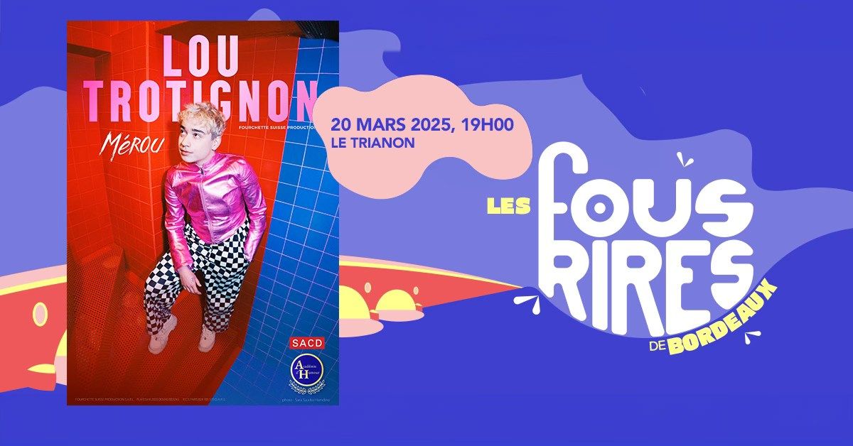 Lou Trotignon \u2022 20 mars 2025 \u2022 Th\u00e9\u00e2tre le Trianon, Bordeaux