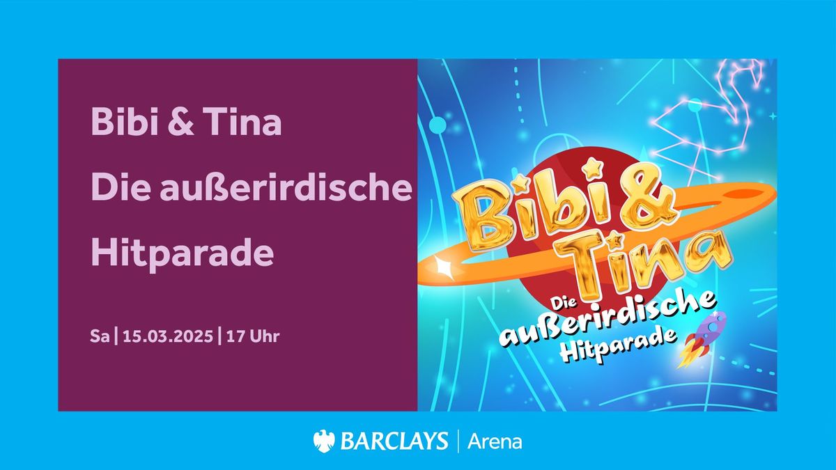 Bibi & Tina - Die au\u00dferirdische Hitparade | Barclays Arena Hamburg