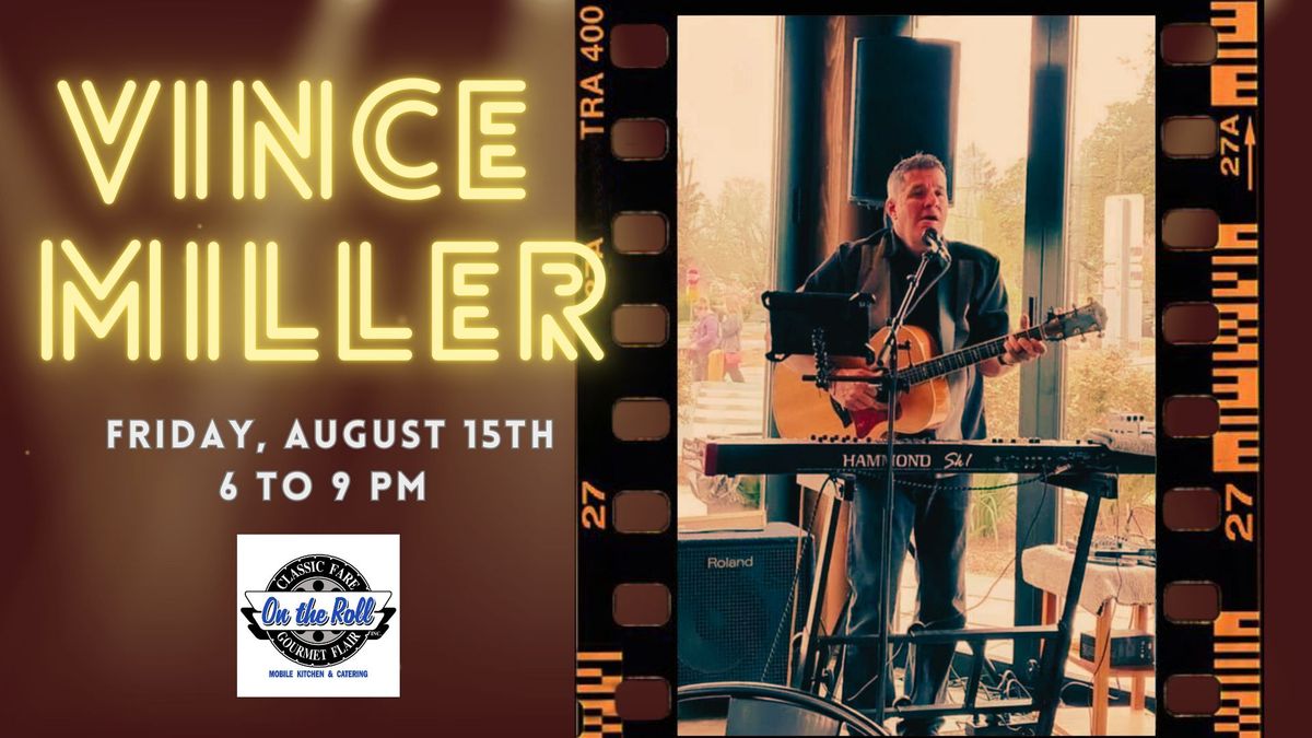 Live Music with Vince Miller & Food by On the Roll