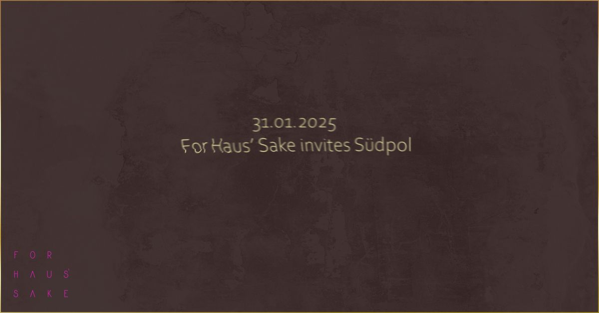 For Haus' Sake invites S\u00fcdpol