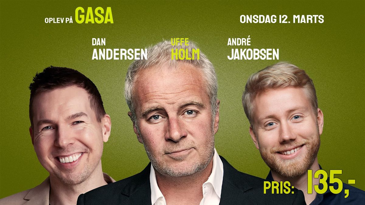 Stand-up p\u00e5 G.A.S.A. Odense: Dan Andersen, Uffe Holm og Andr\u00e9 Jakobsen