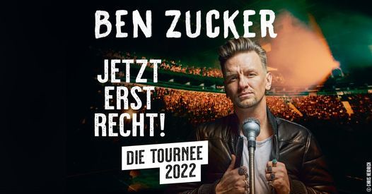 ABGESAGT - BEN ZUCKER - JETZT ERST RECHT! - Die Tournee 2022 I M\u00fcnchen