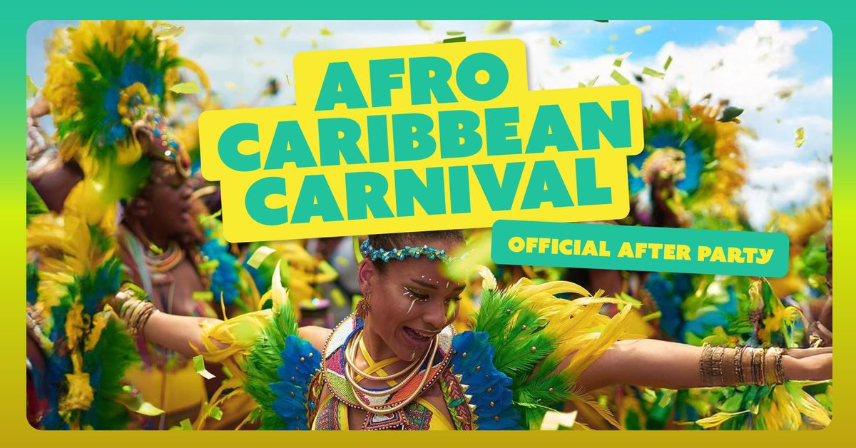 AFRO-CARIBBEAN CARNIVAL \u2022 OFFICIAL AFTER PARTY