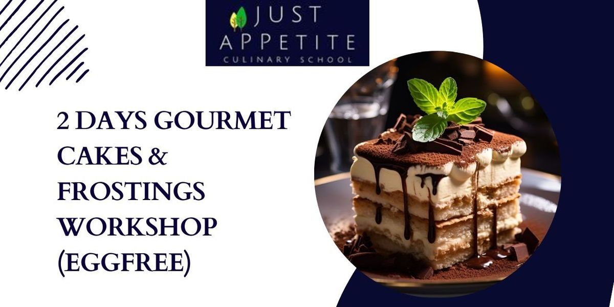 2 DAYS GOURMET CAKES & FROSTING WORKSHOP (EGGFREE)