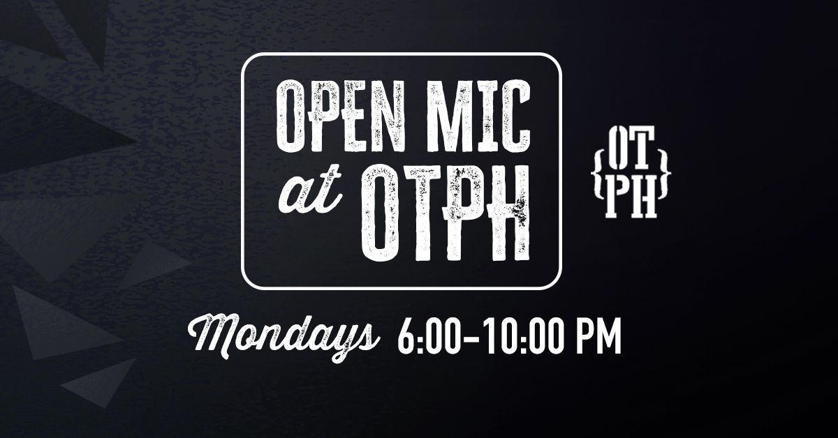 Open Mic Night at OTPH