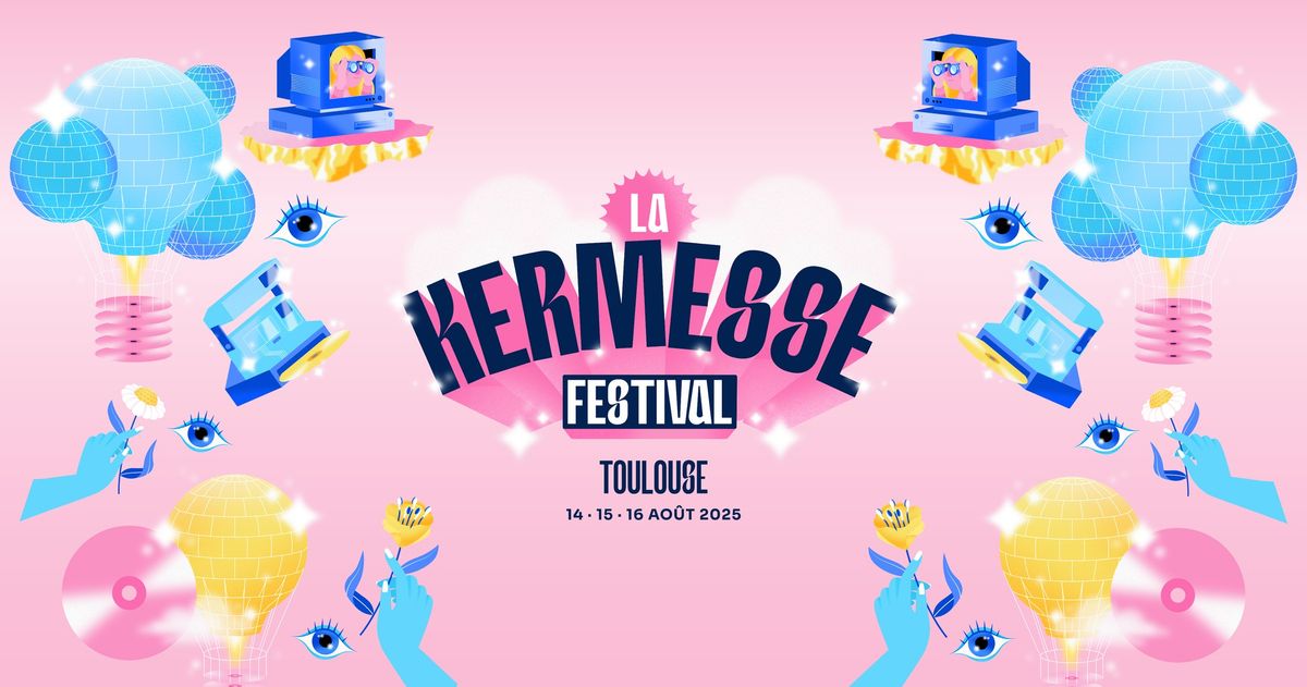 LA KERMESSE FESTIVAL 2025 - TOULOUSE