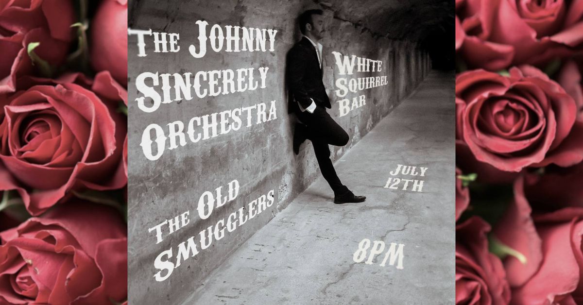 The Johnny Sincerely Orchestra w\/ The Old Smugglers at White Squirrel