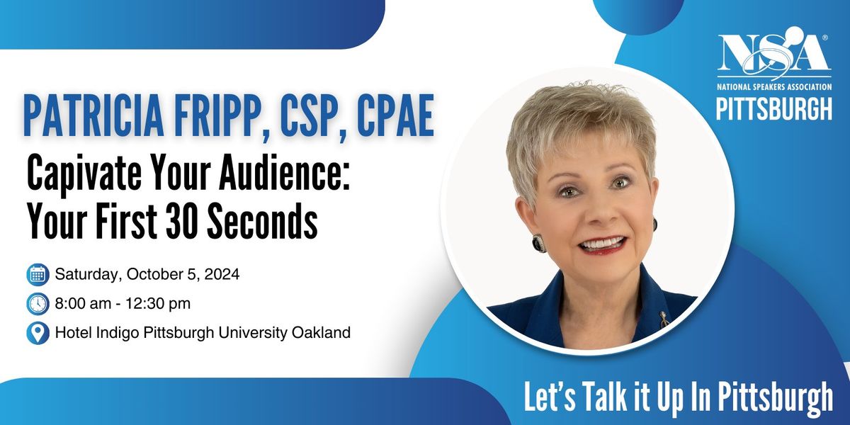 Patricia Fripp, CSP, CPAE: Captivate Your Audience: Your First 30 Seconds