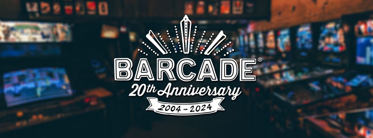 Barcade 20th Anniversary Party!!