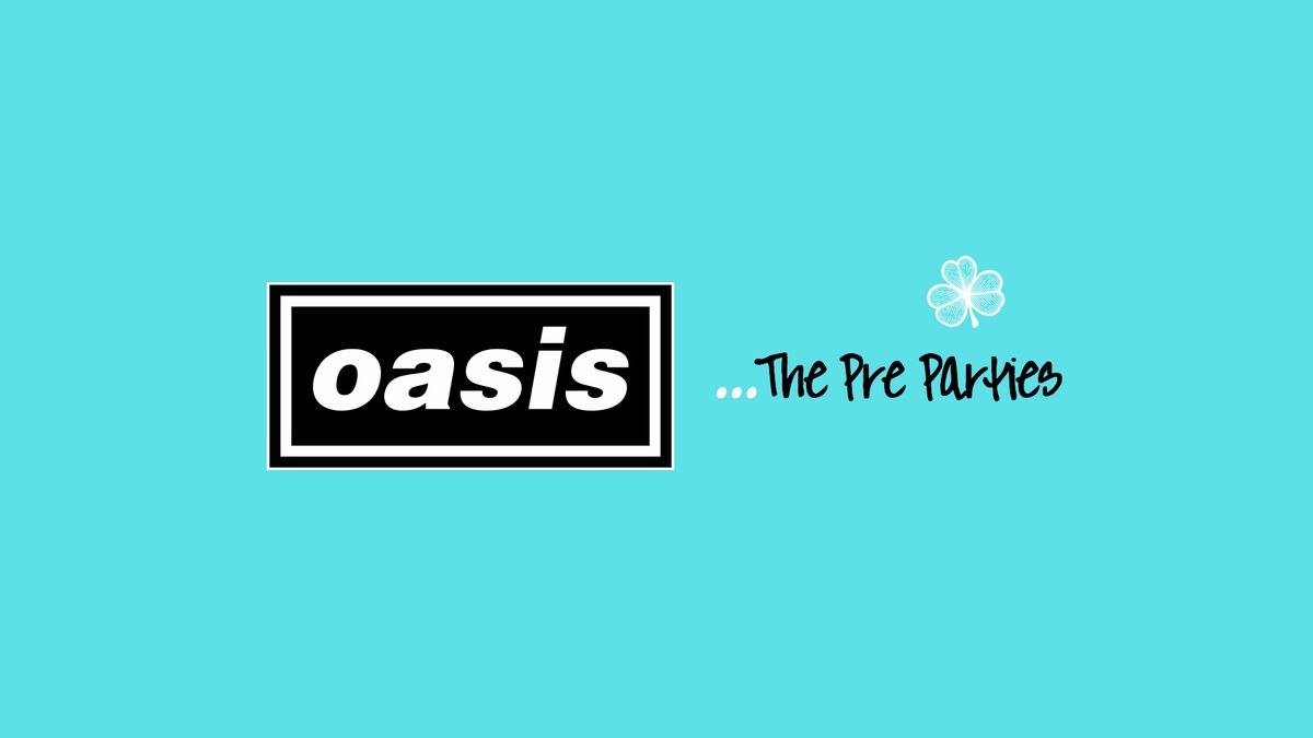 Oasis x The Pre-Parties (July 12th)