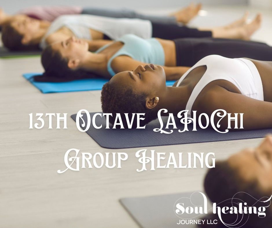 13th Octave LaHoChi, Group Healing