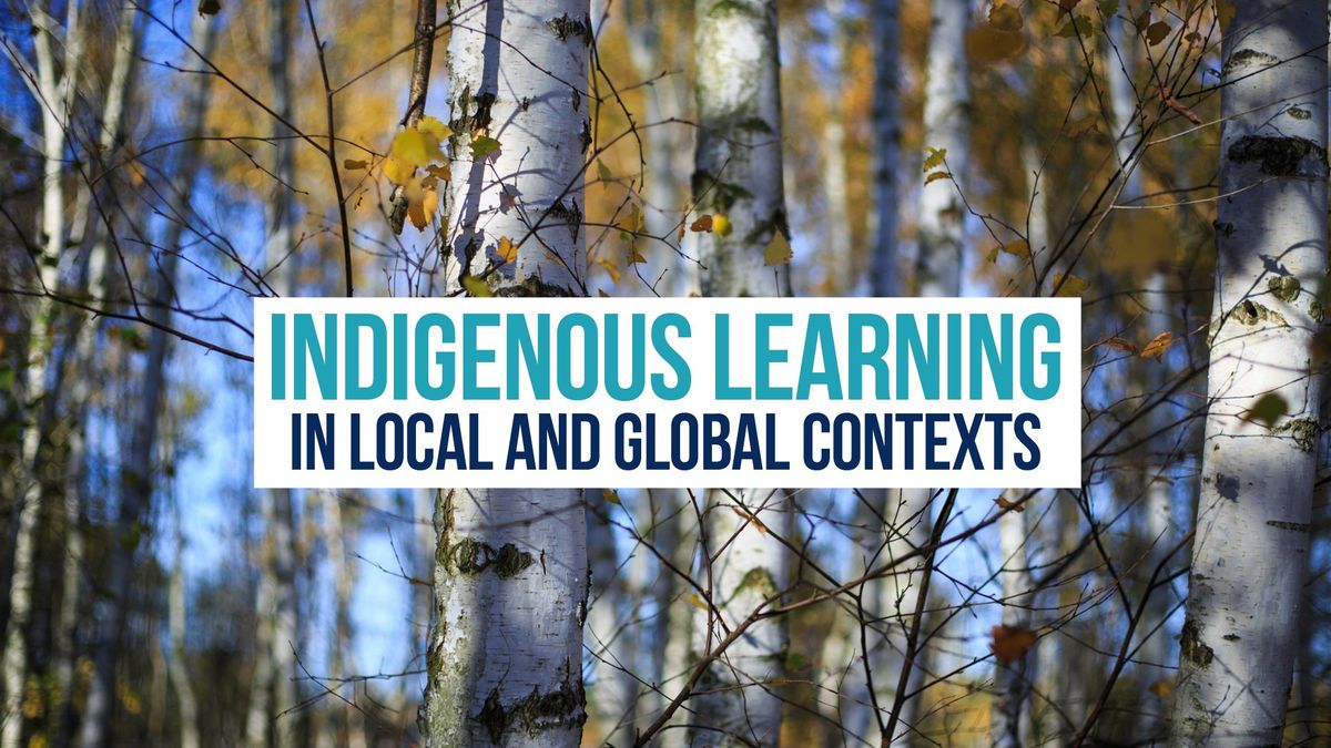 Indigenous Learning in Local and Global Contexts