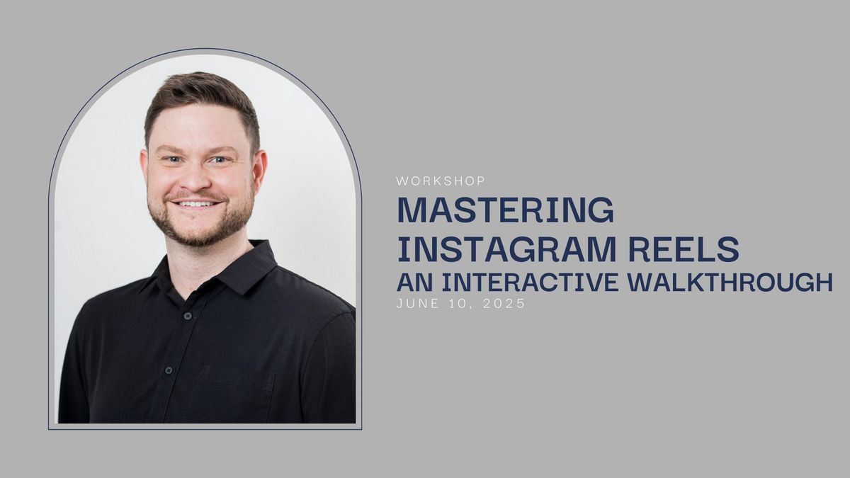 Workshop: Mastering Instagram Reels \u2013 An Interactive Walkthrough