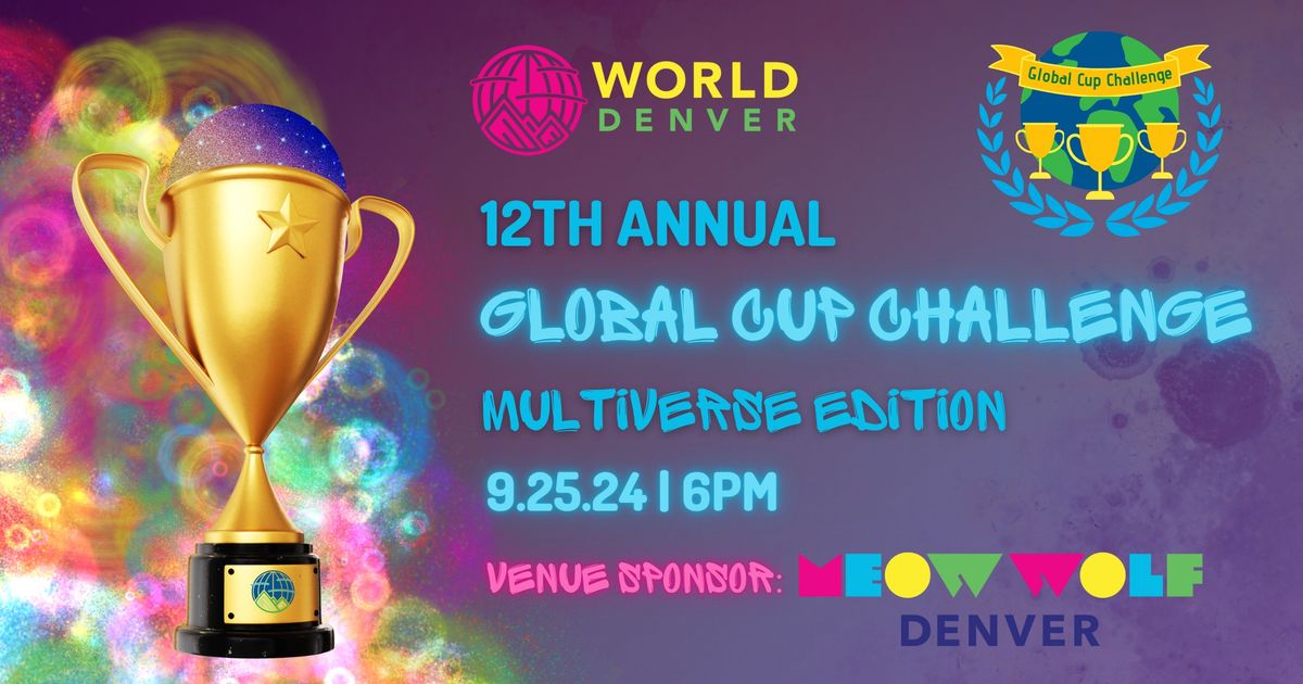 WorldDenver 12th Annual Global Cup Challenge at Meow Wolf Denver