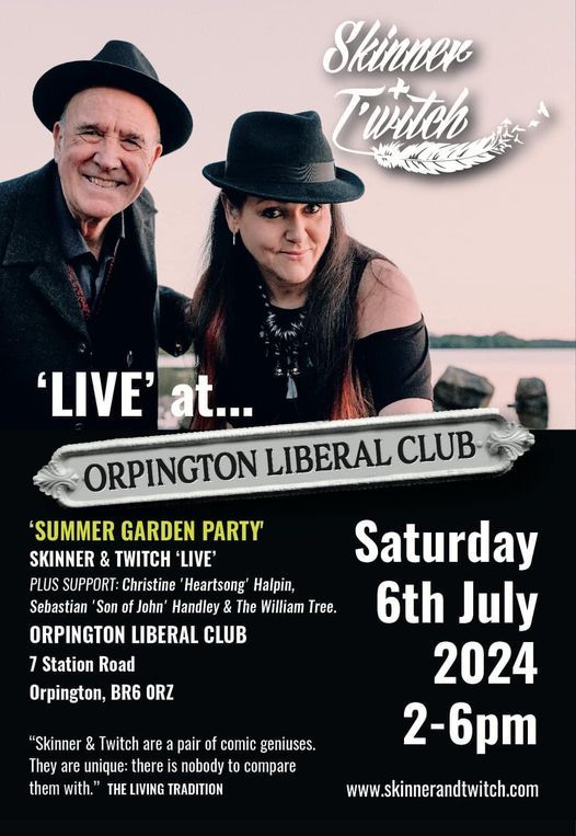 Summer Garden Party: SKINNER & TWITCH +pre-booked  & unreserved slots@OrpingtonLiberalClub.