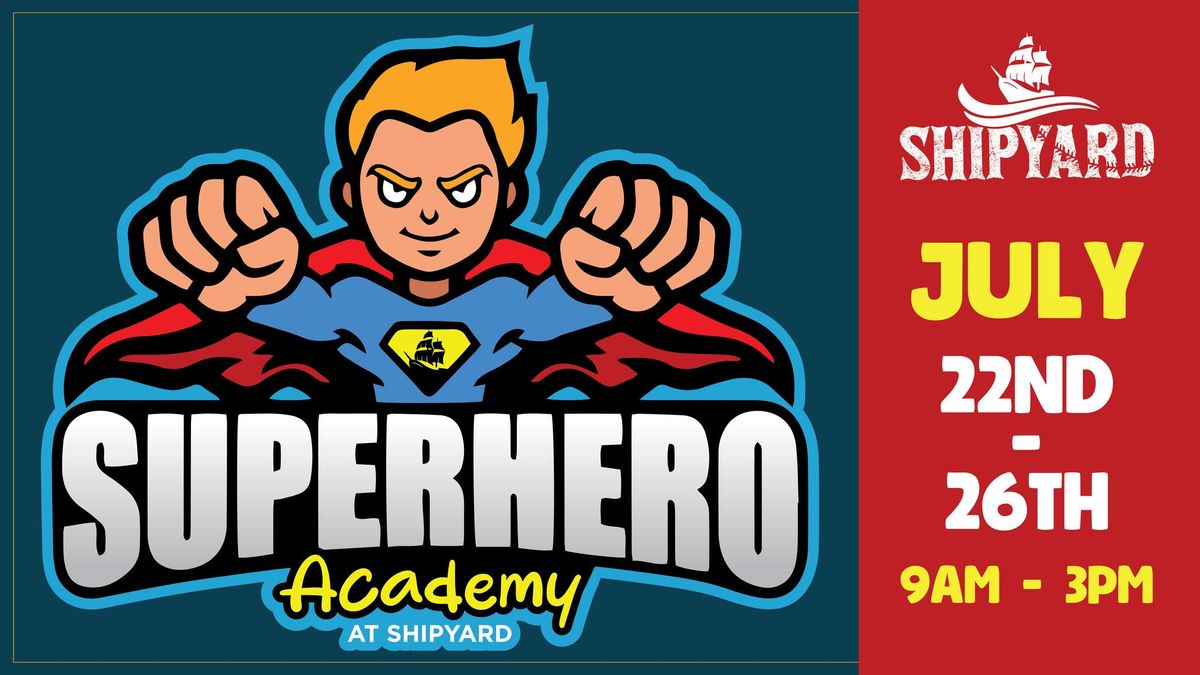 Superhero Academy Kid's Camp at Shipyard!