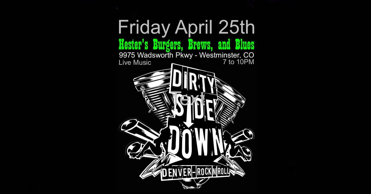 Dirty Side Down at Hester's - Westminster (Friday April 25th)