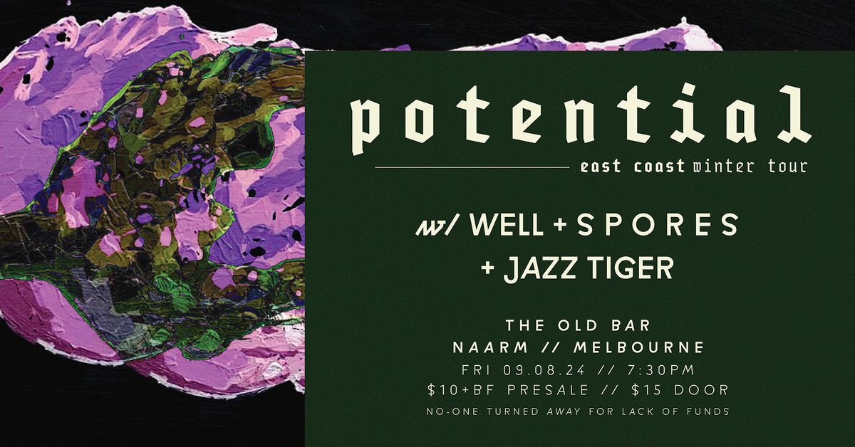 Potential - 2024 Winter Tour | NAARM \/ MELBOURNE  w\/ WELL + s p o r e s + Jazz Tiger