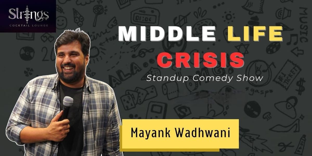 Mayank Wadhwani Live - Middle Life Crisis