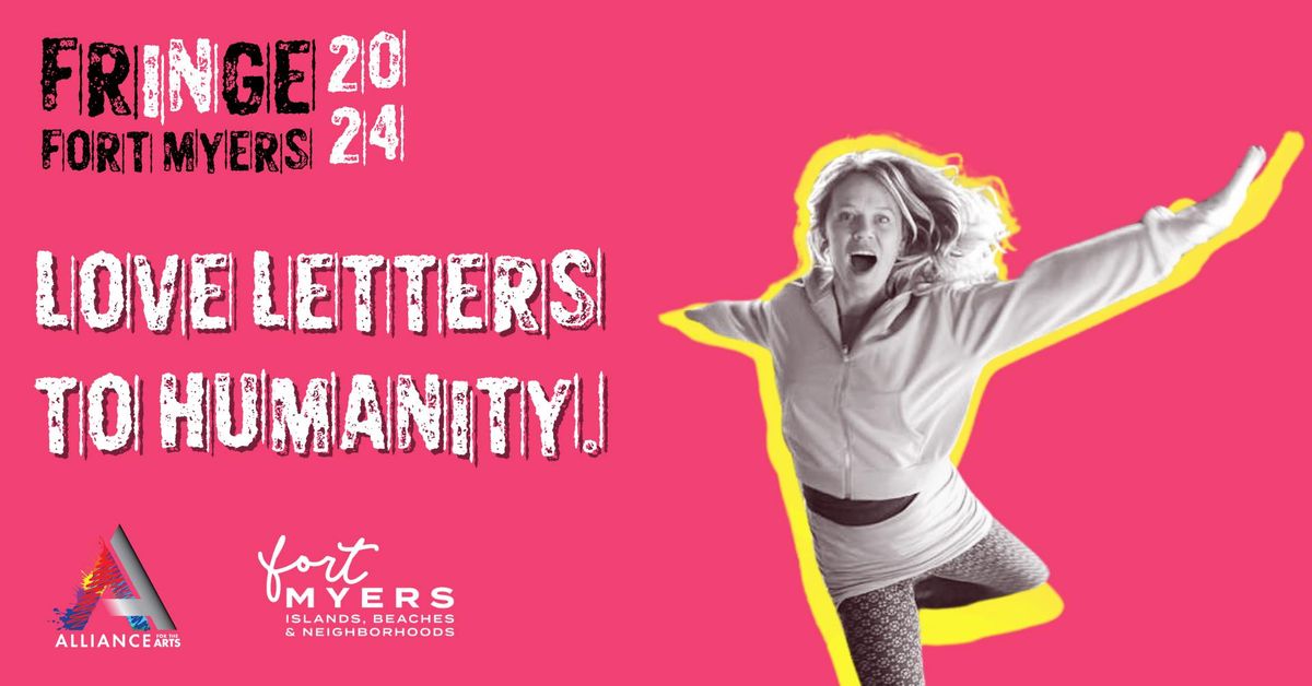 Fringe Fort Myers Presents: LOVE LETTERS TO HUMANITY