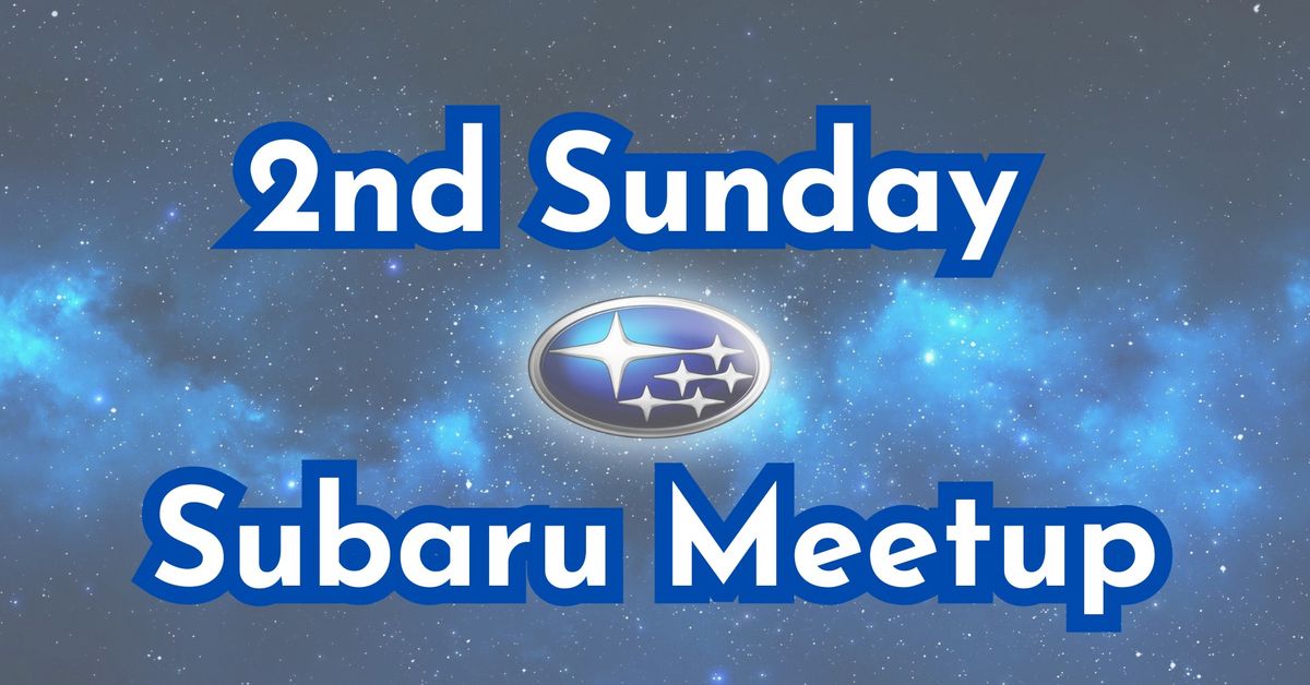 2nd Sunday Subaru Meetup