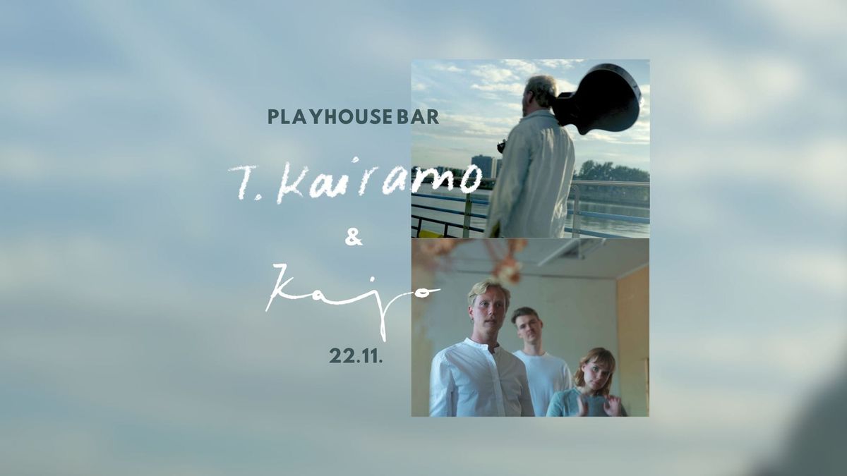 T. Kairamo & KAJO LIVE @ Playhouse bar