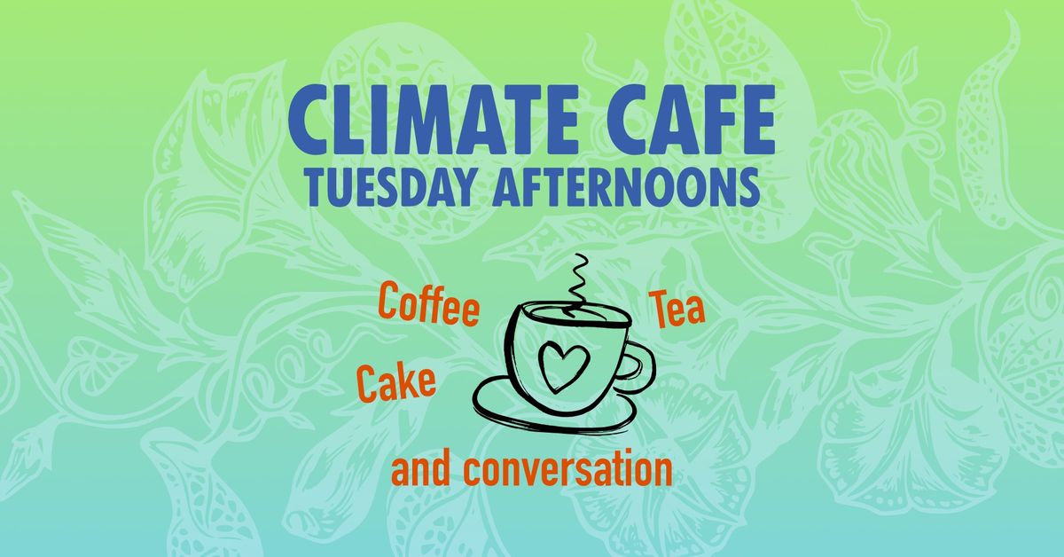 Climate Cafe - all welcome
