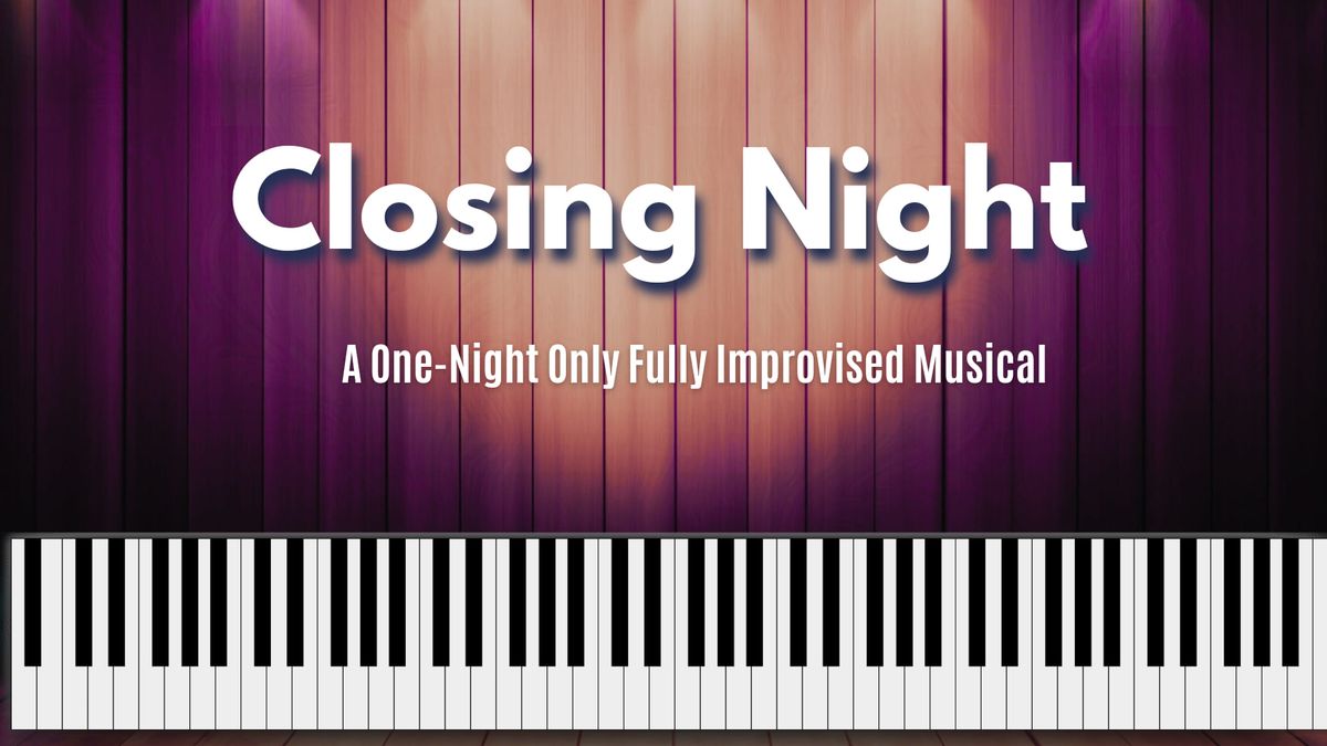 Closing Night: An Improvised Musical