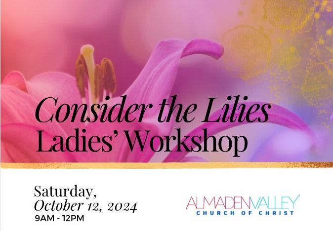 Ladies' Workshop: Consider the Lilies