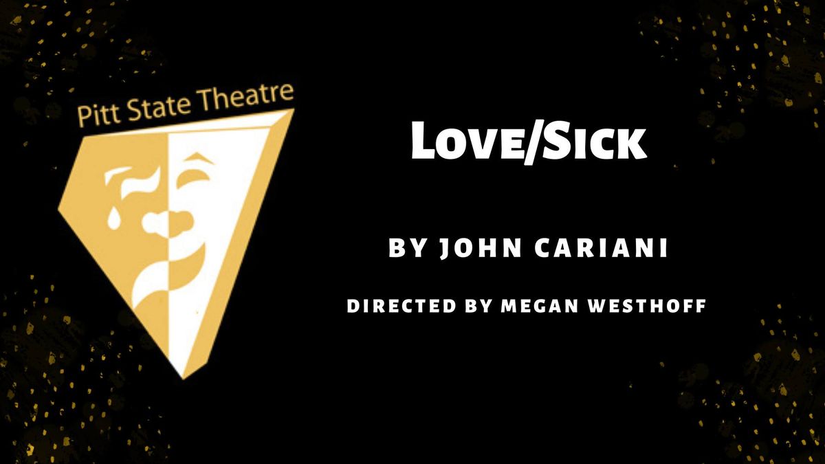 Pitt State Theatre Presents: Love\/Sick