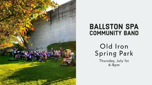 Ballston Spa Concerts In the Park - Ballston Spa Community Band, Old Iron  Spring, Ballston Spa, 1 July 2021