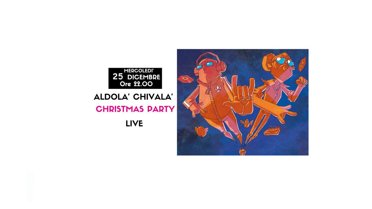 ALDOLA' CHIVALA' - CHRISTMAS PARTY - LIVE