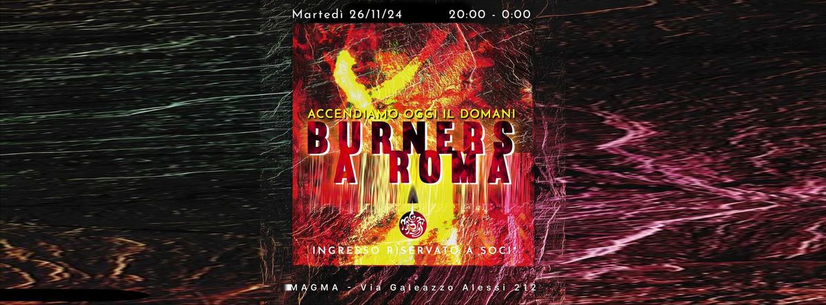 \ud83d\udd25 Burners a Roma: Accendiamo Oggi il Domani \ud83d\udd25