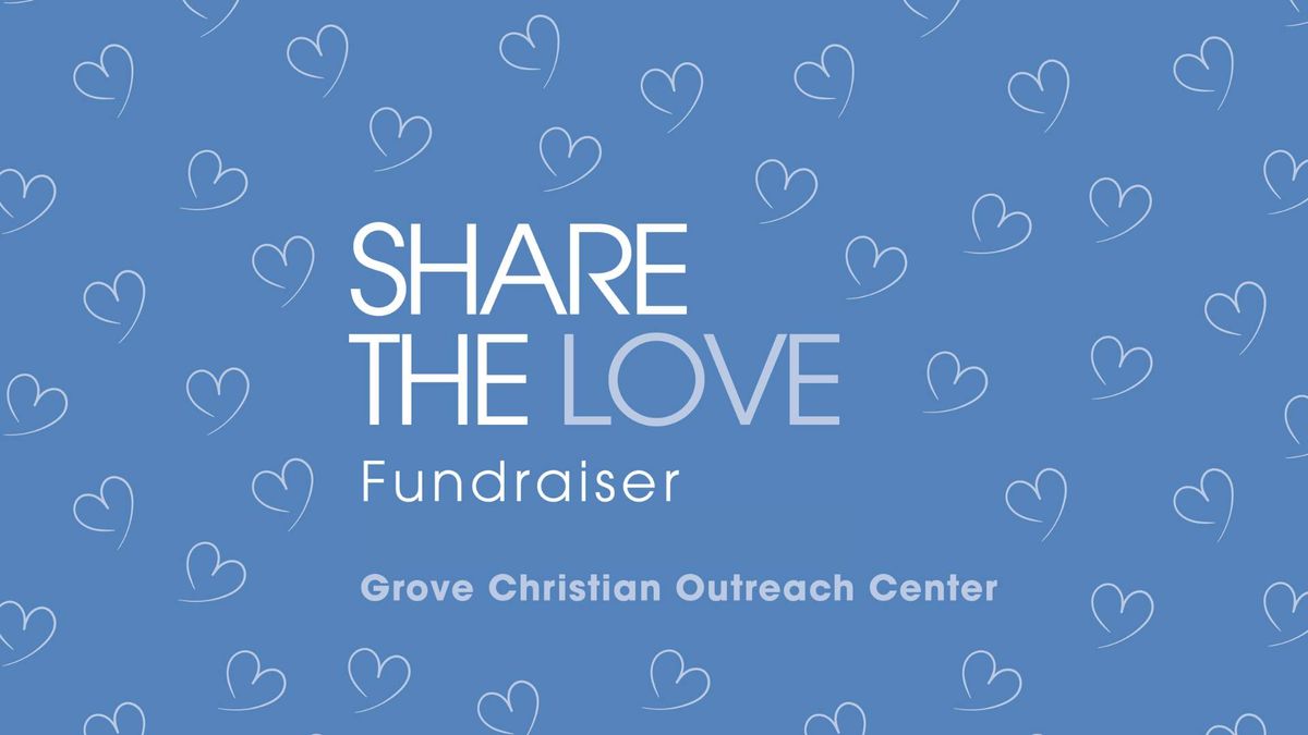 Share the LOVE: Grove Christian Outreach Center