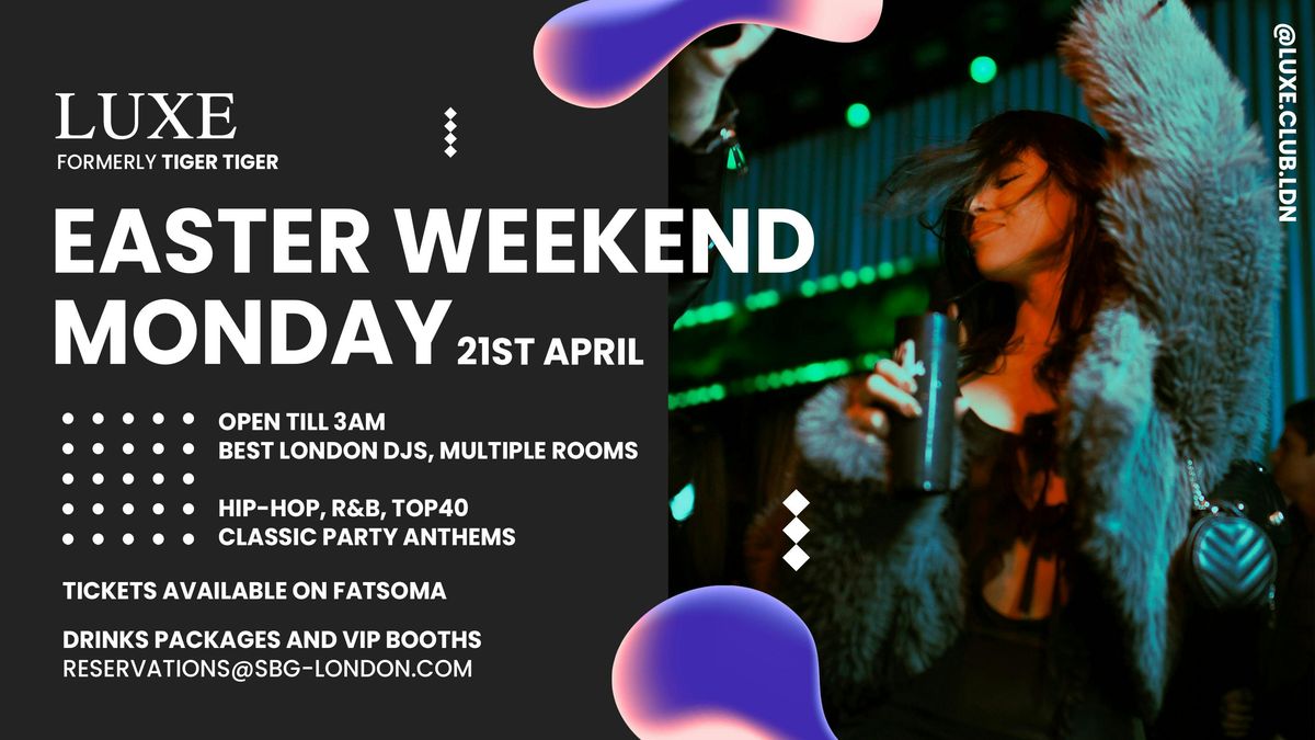? MONDAY | EASTER Weekend at Luxe