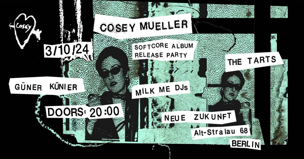 MILK ME presents: Cosey Mueller "Softcore" Album Release + G\u00fcner K\u00fcnier + The Tarts