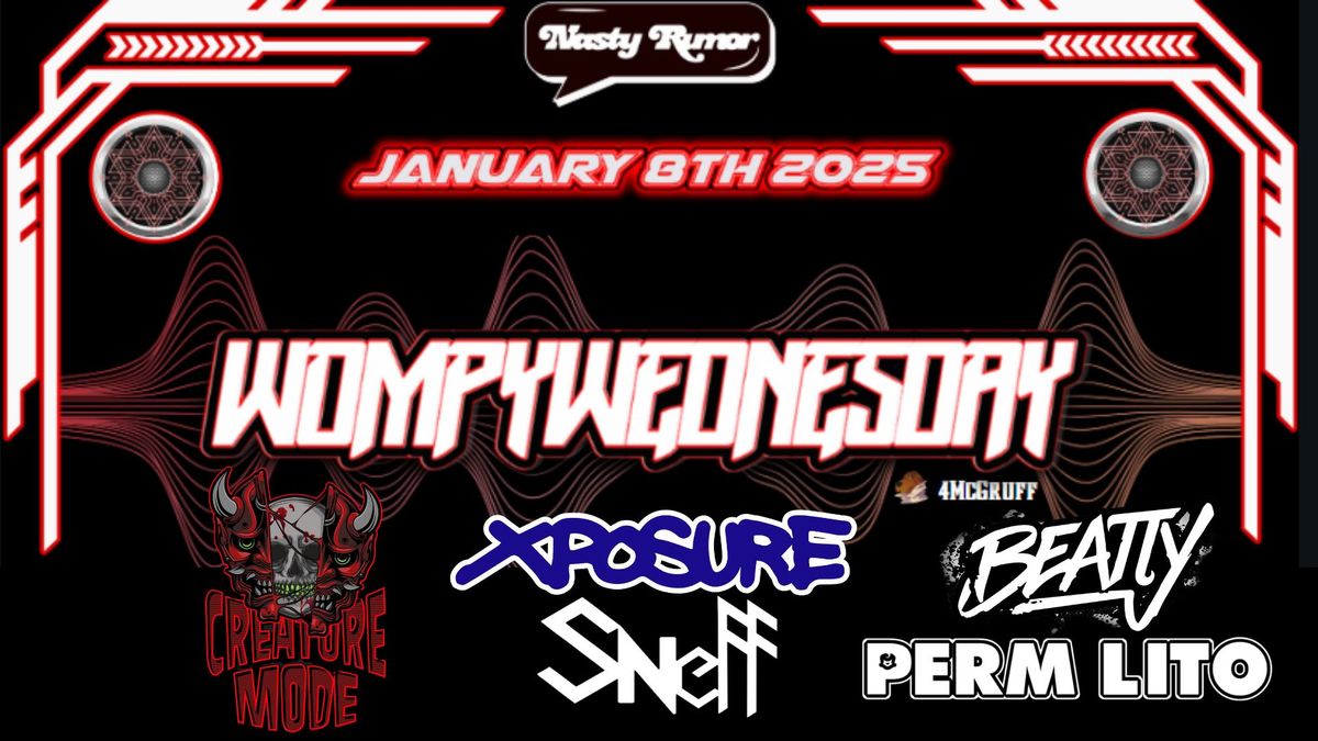 Wompy Wednesday ft Creature Mode + Xposure + Beatty & More 