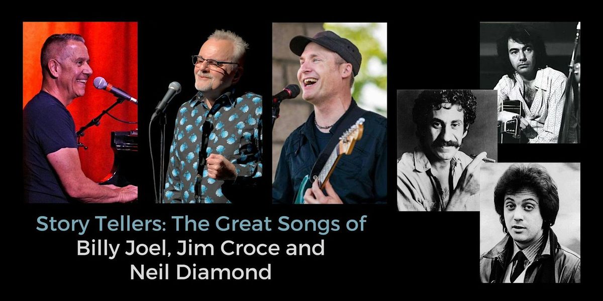 Story Tellers: The Great Songs of Billy Joel, Jim Croce and Neil Diamond